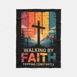 Walking By Faith Tripping Constantly _4 Fleece Blanket