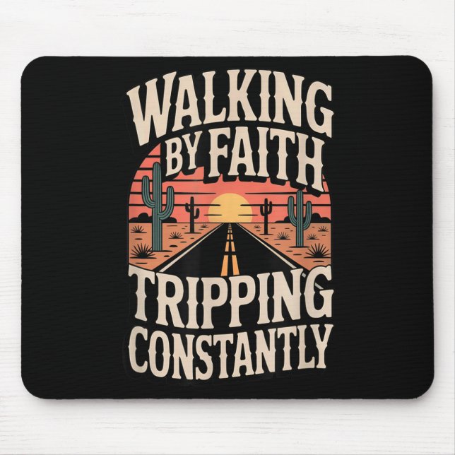 Walking By Faith Tripping Constantly Funny Saying  Mouse Mat (Front)