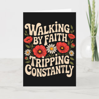 Walking By Faith Tripping Constantly Funny Walk Wi Card