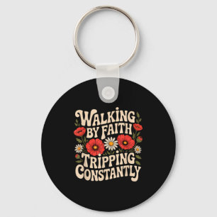 Walking By Faith Tripping Constantly Funny Walk Wi Key Ring