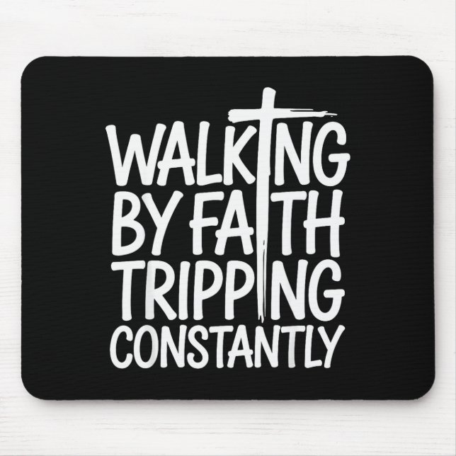 Walking By Faith Tripping Constantly Funny Walk Wi Mouse Mat (Front)