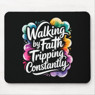 Walking By Faith Tripping Constantly Funny Walk Wi Mouse Mat