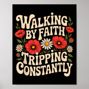 Walking By Faith Tripping Constantly Funny Walk Wi Poster