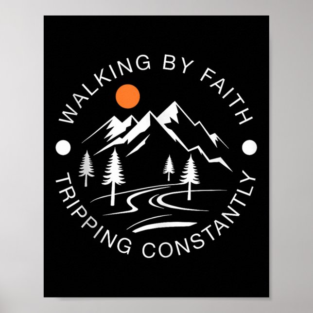 Walking By Faith Tripping Constantly Hiking Graphi Poster (Front)