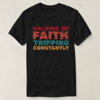 Walking By Faith Tripping Constantly