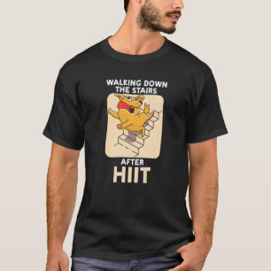 Walking Down The Stairs After HIIT Fitness Trainin T-Shirt