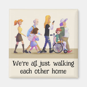Walking Each Other Home Inclusive Quote Magnet