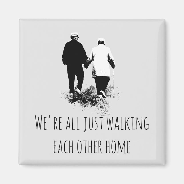 Walking Each Other Home Inspirational Quote Magnet (Front)