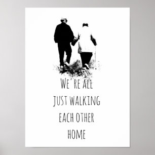 Walking Each Other Home Inspirational Quote Poster