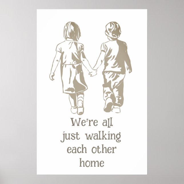 Walking Each Other Home Inspirational Quote Poster (Front)