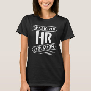 Walking HR Violation Funny HR Manager 1 T-Shirt