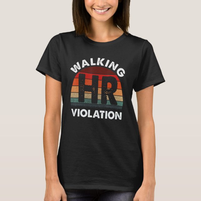 Walking HR Violation Funny Meme T-Shirt (Front)