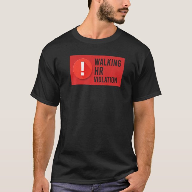 Walking HR Violation Human Resource Nightmare  Mem T-Shirt (Front)