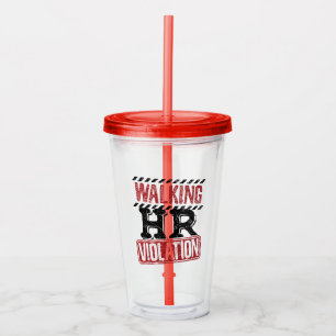 Walking HR Violation Human Resources Nightmare Acrylic Tumbler