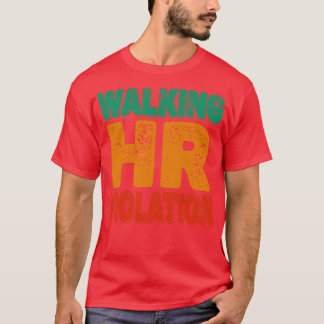 Walking Hr Violation offensive 1 T-Shirt
