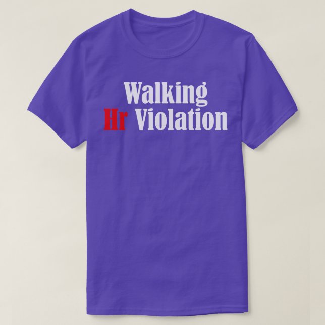 Walking Hr Violation offensive funny adult humour  T-Shirt (Design Front)