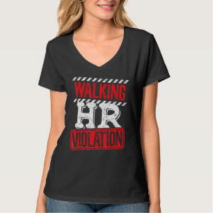Walking Hr Violation Politically Incorrect T-Shirt