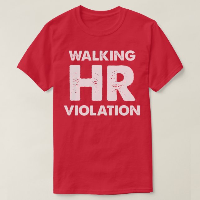 Walking HR Violation T-Shirt (Design Front)
