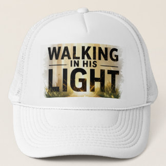 Walking in His Light - Trucker Hat