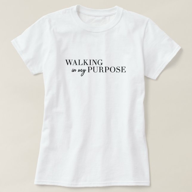 Walking In My Purpose Tshirt (Design Front)