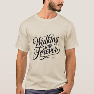 Walking into Forever T-Shirt