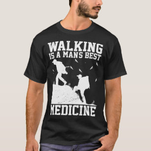 Walking Is A Mans Best Medicine Outdoor Hiking Mou T-Shirt