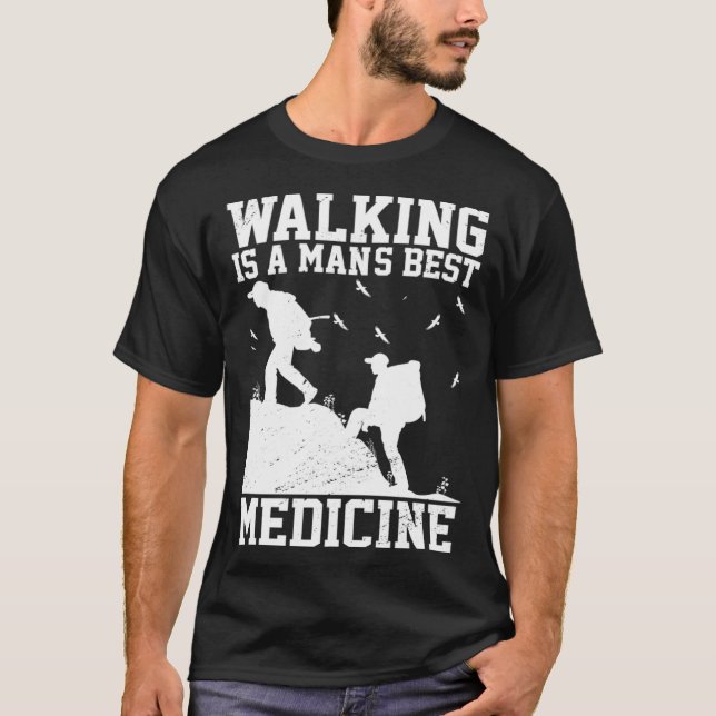 Walking Is A Mans Best Medicine Outdoor Hiking Mou T-Shirt (Front)