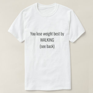 Walking is best weight loss method T-Shirt