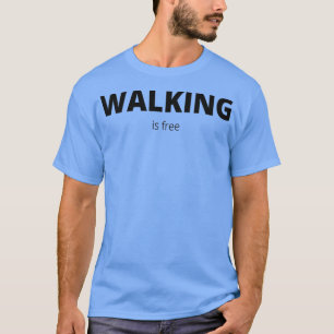 WALKING IS FREE 1 T-Shirt
