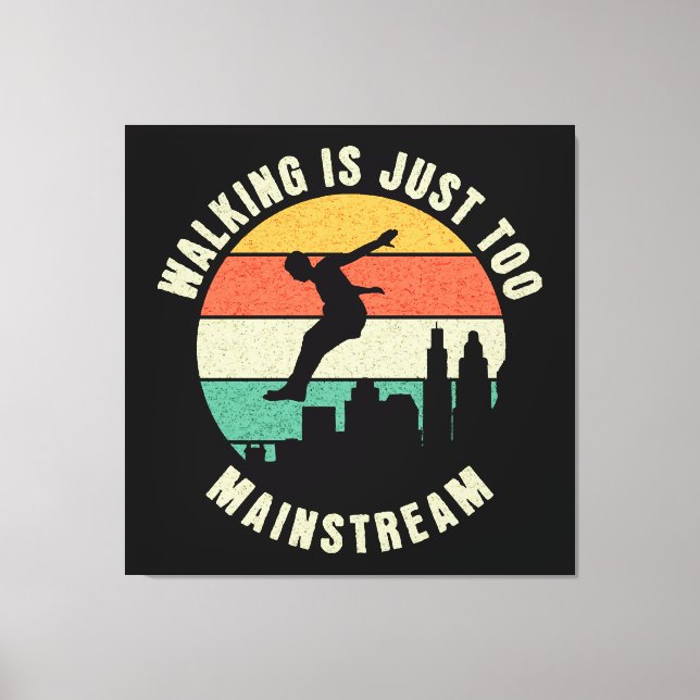 Walking Is Just Too Mainstream Canvas Print (Front)