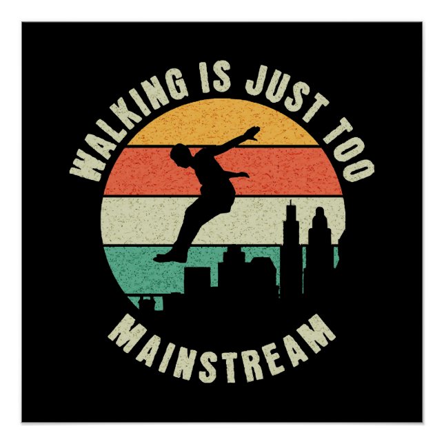 Walking Is Just Too Mainstream Poster (Front)