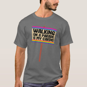 Walking On A Parade Is My Cardio Sign Bisexual LGB T-Shirt