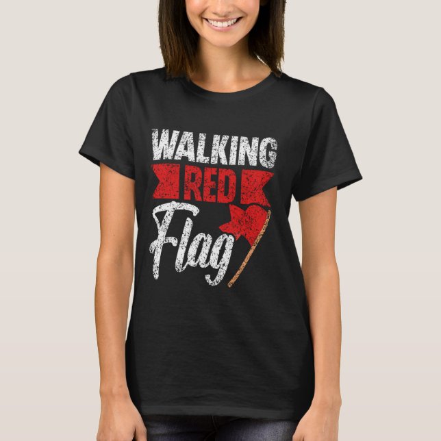 Walking Red Flag Funny Meme Joke Red Flags Red Fla T-Shirt (Front)