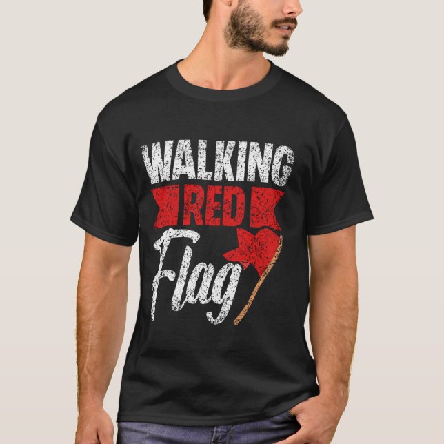 Walking Red Flag Funny Meme Joke Red Flags Red Fla T-Shirt (Front)