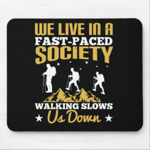 Walking - Slows Us Down Mouse Mat