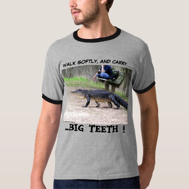 Walking softly...like an alligator would. T-Shirt (Front)