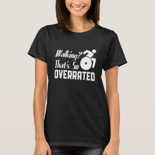 Walking That s So Overrated Handicap Amputee PWD D T-Shirt