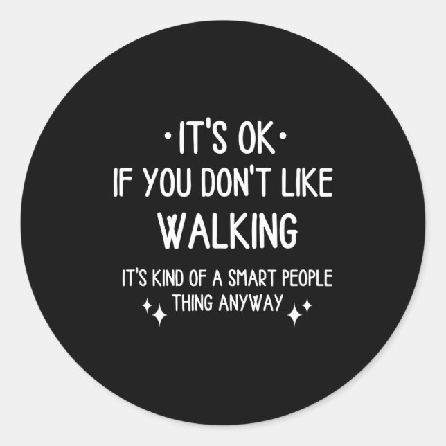 Walking Walk Quote Funny Saying Men Women  Classic Round Sticker (Front)