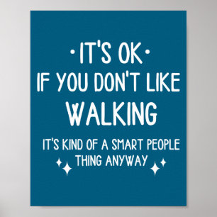 Walking Walk Quote Funny Saying Men Women Poster