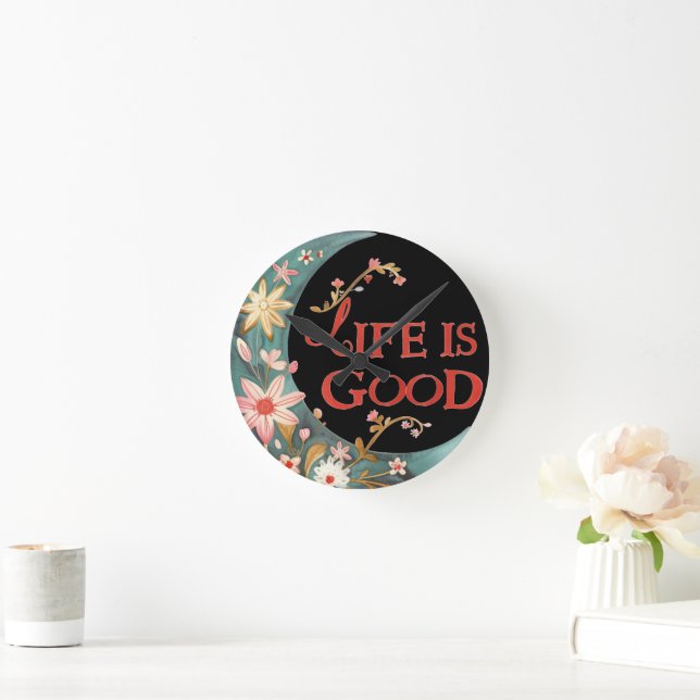 Wall clock with Life is Good text.  (Home)