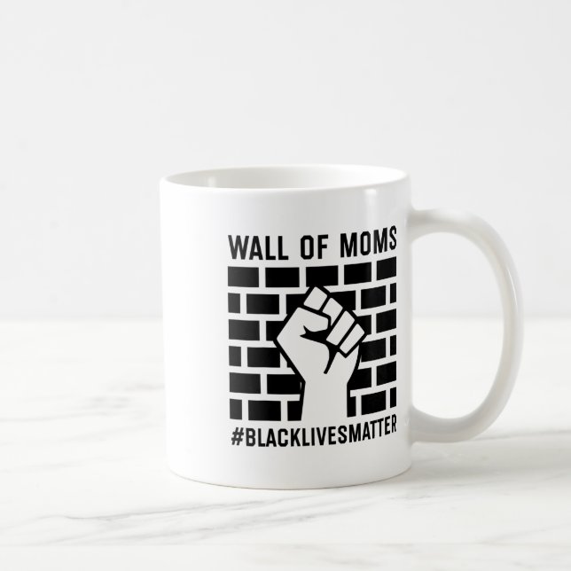 Wall Of Moms Black Lives Problem  Coffee Mug (Right)