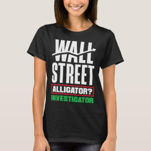 Wall Street Alligator Investigator Investor Day T-Shirt