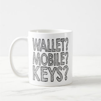 Wallet? Mobile? Keys? Remember Coffee Mug