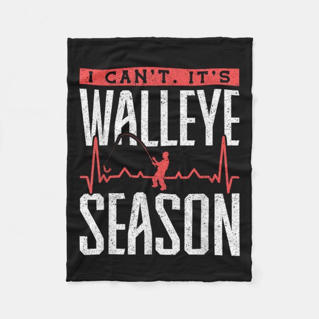 Walleye Fishing I Can’t It’s Walleye Season  Fleece Blanket (Front)