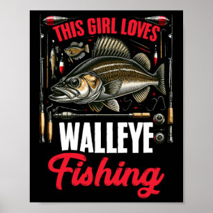 Walleye Hunting Fish Angler This Girl Loves Walley Poster