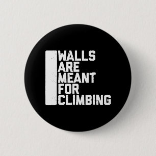 Walls Are Meant For Climbing Boulder   6 Cm Round Badge