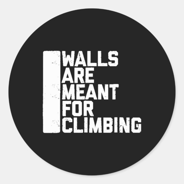Walls Are Meant For Climbing Boulder   Classic Round Sticker (Front)