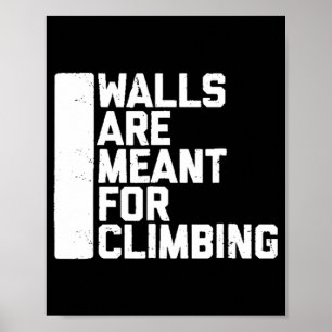 Walls Are Meant For Climbing Boulder   Poster