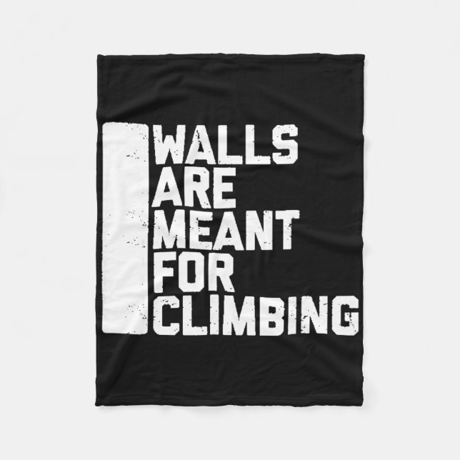 Walls Are Meant For Climbing Boulder Tee  Fleece Blanket (Front)