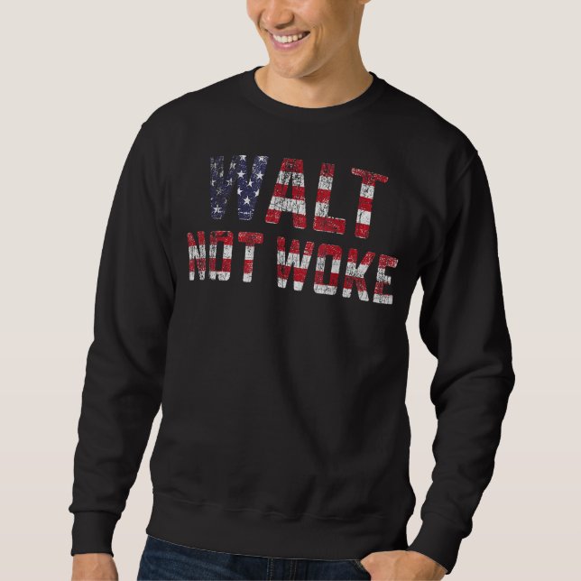 Walt Not Woke 14 Sweatshirt (Front)